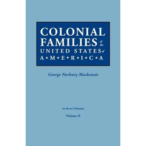 Colonial Families of the United States of America. in Seven Volumes. Volume II