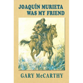 Joaquin Murieta Was My Friend - Paperback