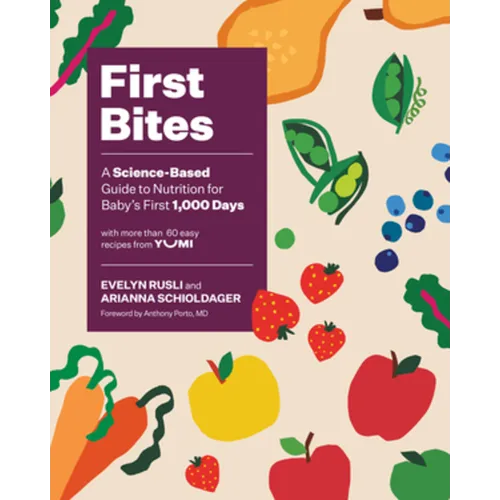First Bites: A Science-Based Guide to Nutrition for Baby's First 1,000 Days - Hardcover