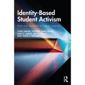 Identity-Based Student Activism: Power and Oppression on College Campuses - Paperback