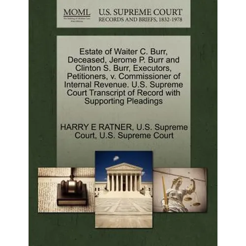 Estate of Waiter C. Burr, Deceased, Jerome P. Burr and Clinton S. Burr, Executors, Petitioners, V. Commissioner of Internal Revenue. U.S. Supreme Cour