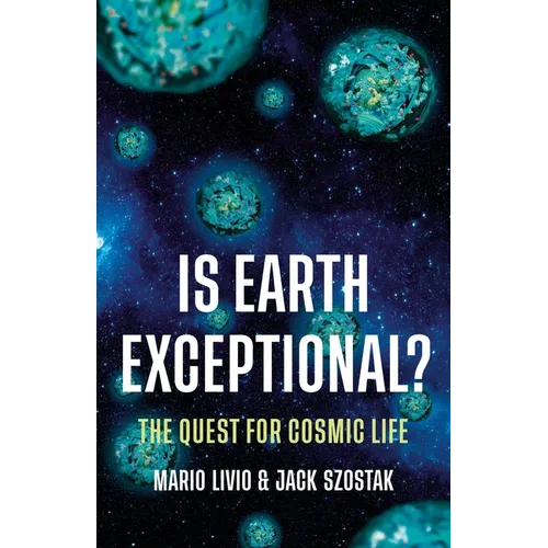 Is Earth Exceptional?: The Quest for Cosmic Life - Hardcover