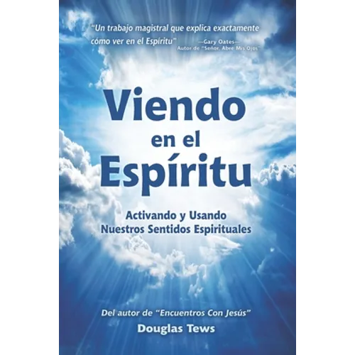 Viendo En El Espíritu: Activando y Usando Nuestros Sentidos Espirituales - Paperback