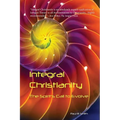 Integral Christianity: The Spirit's Call to Evolve - Paperback