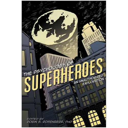The Psychology of Superheroes: An Unauthorized Exploration - Paperback