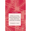 Open-Access, Multimodality, and Writing Center Studies - Hardcover