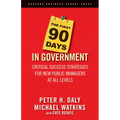 The First 90 Days in Government: Critical Success Strategies for New Public Managers at All Levels - Hardcover