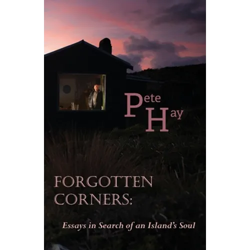 Forgotten Corners: Essays in Search of an Island's Soul - Paperback