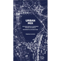 Urban Mix: Visualizing Movement in Eight Crossroads Around the World: Movements and Interactions - Paperback