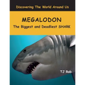 Megalodon: The Biggest and Deadliest SHARK (Age 5 - 8) - Paperback