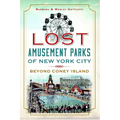 Lost Amusement Parks of New York City: Beyond Coney Island
