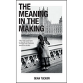 The Meaning in the Making: The Why and How Behind Our Human Need to Create - Paperback