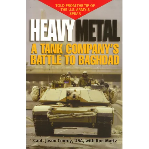 Heavy Metal: A Tank Company's Battle to Baghdad - Hardcover