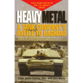 Heavy Metal: A Tank Company's Battle to Baghdad