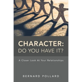 Character: Do You Have It?: A Closer Look at Your Relationships - Paperback