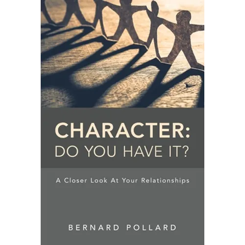 Character: Do You Have It?: A Closer Look at Your Relationships - Paperback