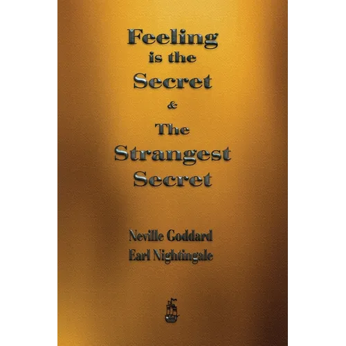 Feeling is the Secret and The Strangest Secret - Paperback