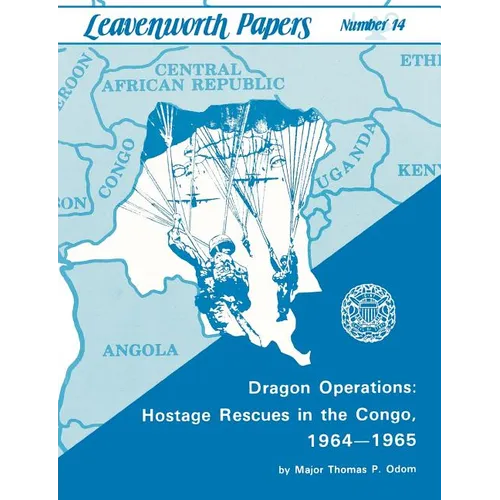 Dragon Operations: Hostage Rescues in the Congo, 1964-1965