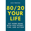 80/20 Your Life: Get More Done With Less Effort, Time, and Action - Paperback