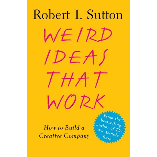 Weird Ideas That Work: How to Build a Creative Company - Paperback