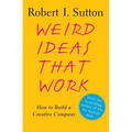 Weird Ideas That Work: How to Build a Creative Company - Paperback