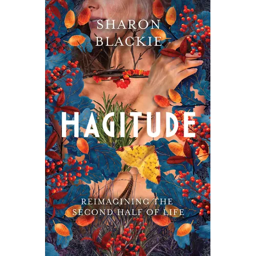 Hagitude: Reimagining the Second Half of Life - Paperback