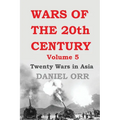 Wars of the 20th Century: Volume 5: Twenty Wars in Asia