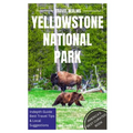 Yellowstone National Park Travel Guide: Travel Realms