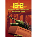IS-2 - Development, Design & Production of Stalin's War Hammer