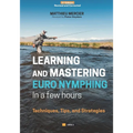 Learning and Mastering Euronymphing in a Few Hours: Techniques, Tips, and Strategies - Paperback