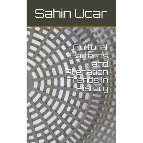Cultural Patterns and Alienation Trends in History - Paperback