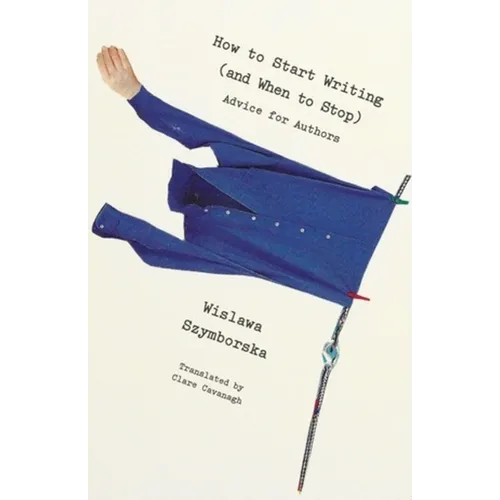 How to Start Writing (and When to Stop): Advice for Writers - Paperback