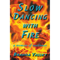 Slow Dancing with Fire: A Memoir of Resilience - Paperback