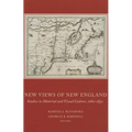 New Views of New England: Studies in Material and Visual Culture, 1680-1830 Volume 82