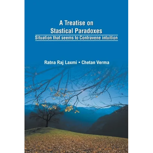 A Treatise on Statistical Paradoxes Stuation that seems to Contravene Intuition - Hardcover