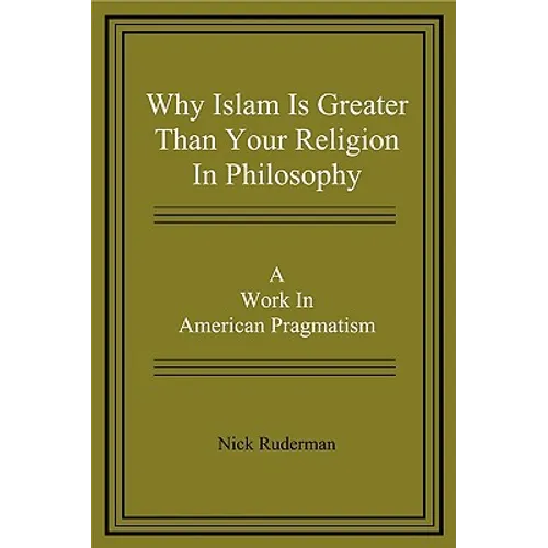 Why Islam Is Greater Than Your Religion in Philosophy - Paperback