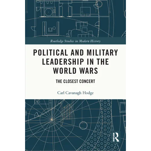 Political and Military Leadership in the World Wars: The Closest Concert