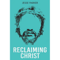 Reclaiming Christ - Paperback