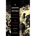 A Country Between: The Upper Ohio Valley and Its Peoples, 1724-1774