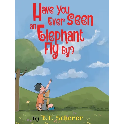 Have You Ever Seen an Elephant Fly By? - Paperback