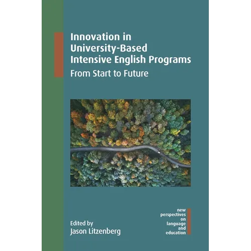 Innovation in University-Based Intensive English Programs: From Start to Future - Paperback