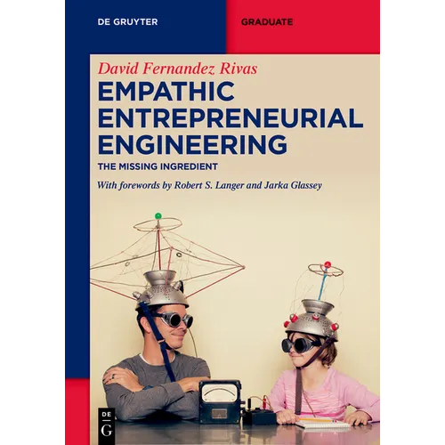 Empathic Entrepreneurial Engineering: The Missing Ingredient - Paperback