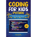 Coding for Kids Python: A Comprehensive Guide that Can Teach Children to Code with Simple Methods - Paperback
