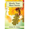 Mostly True: Short Stories - Paperback