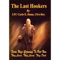 The Last Hookers: From Nazi Germany to Viet Nam They Lived, They Loved, They Died