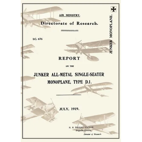 REPORT ON THE JUNKER ALL-METAL SINGLE-SEATER MONOPLANE TYPE D.1., July 1919Reports on German Aircraft 15