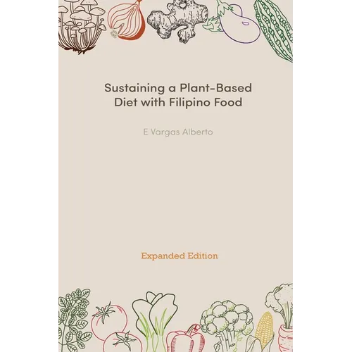 Sustaining a Plant-Based Diet with Filipino Food - Paperback