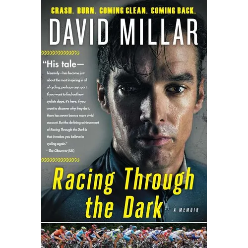 Racing Through the Dark: Crash, Burn, Coming Clean, Coming Back - Paperback