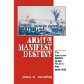 Army of Manifest Destiny: The American Soldier in the Mexican War, 1846-1848