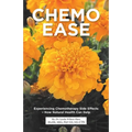 Chemo Ease: Experiencing Chemotherapy Side Effects - How Natural Health Can Help - Paperback